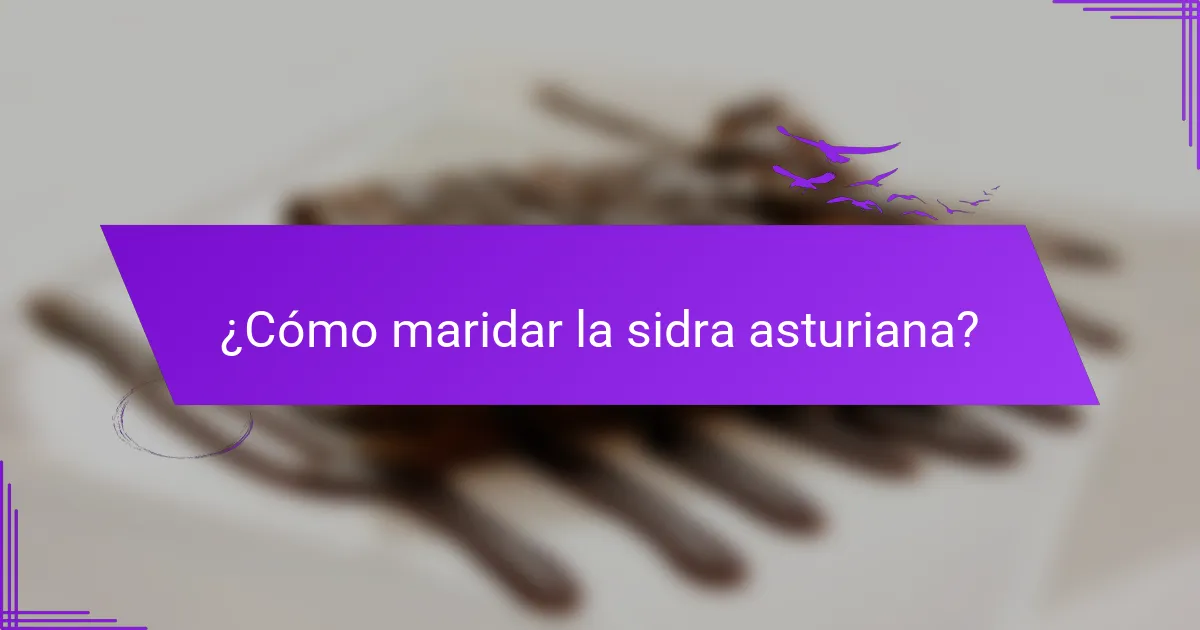 ¿Cómo maridar la sidra asturiana?