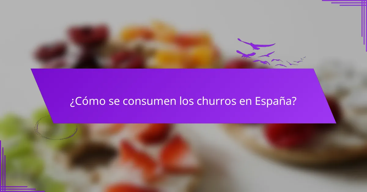 ¿Cómo se consumen los churros en España?
