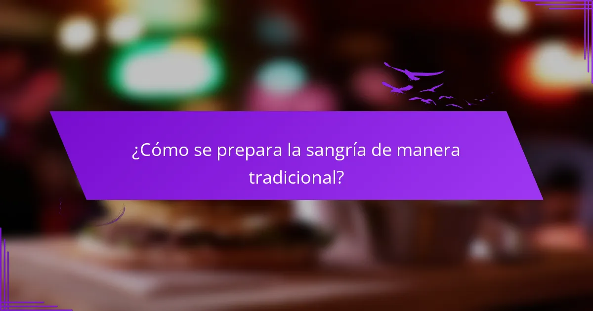 ¿Cómo se prepara la sangría de manera tradicional?