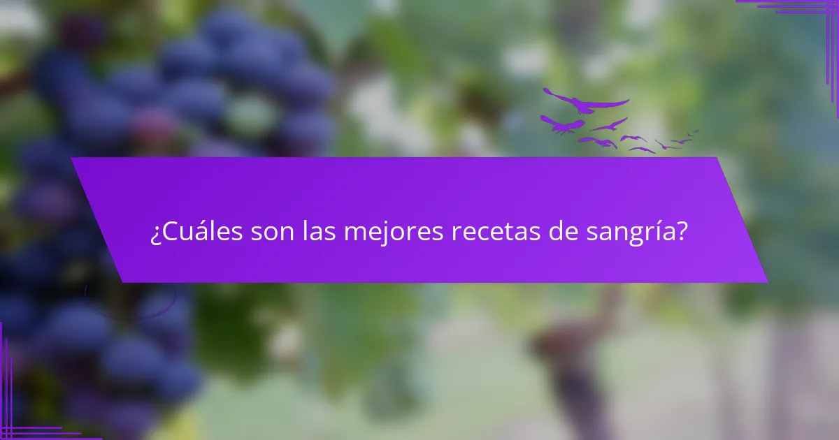 ¿Cuáles son las mejores recetas de sangría?