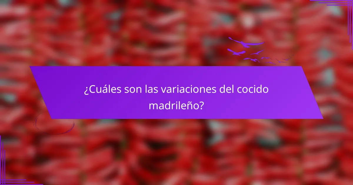 ¿Cuáles son las variaciones del cocido madrileño?