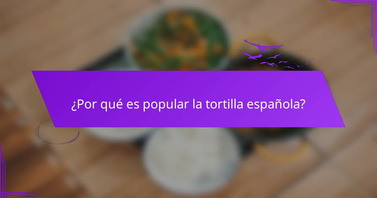 ¿Por qué es popular la tortilla española?