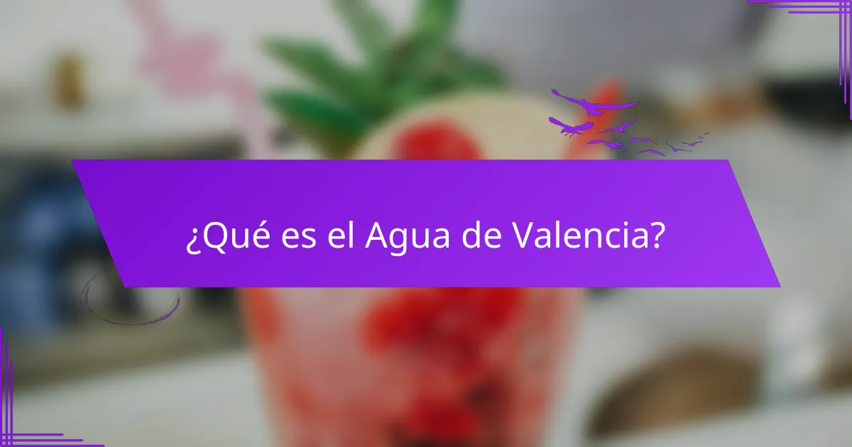 ¿Qué es el Agua de Valencia?