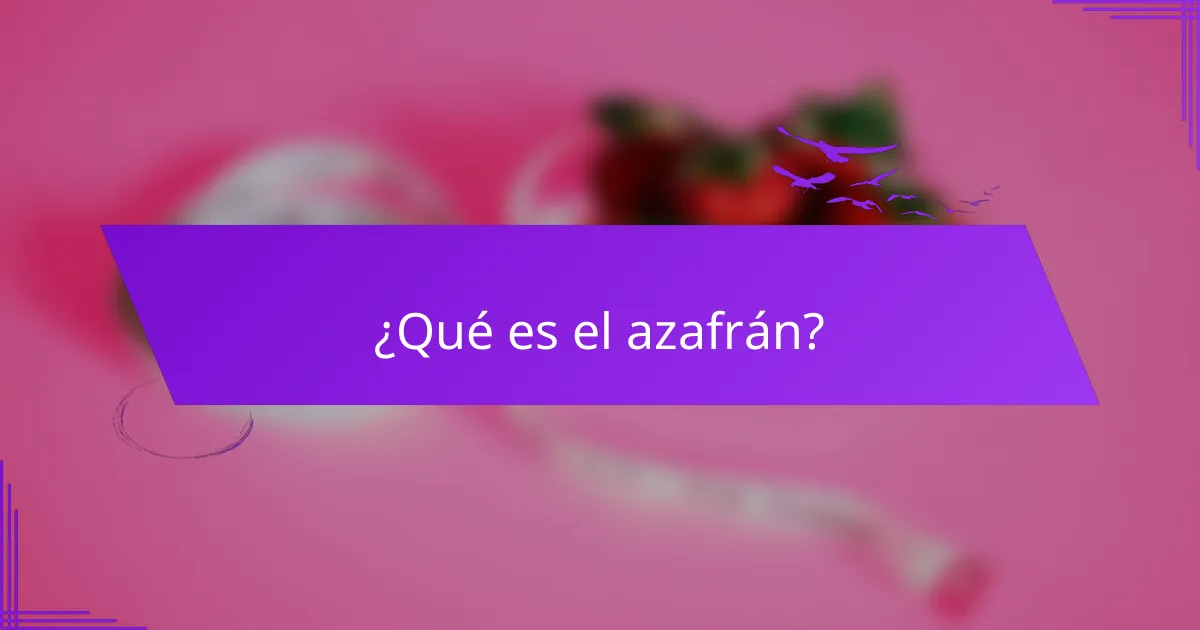 ¿Qué es el azafrán?