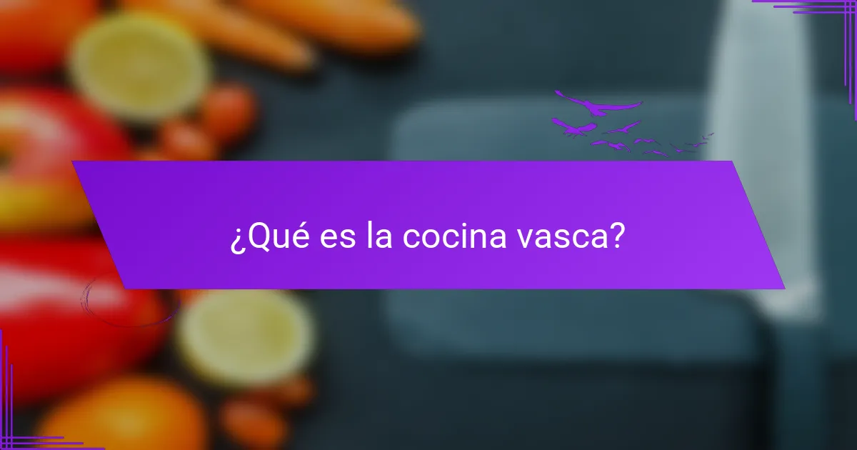 ¿Qué es la cocina vasca?