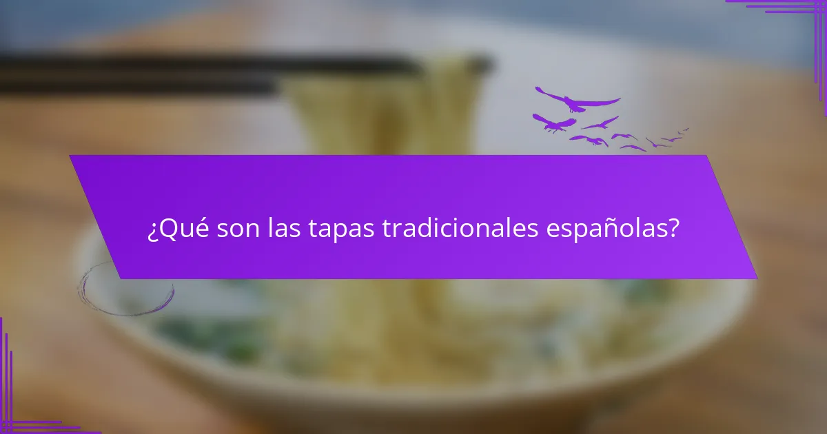 ¿Qué son las tapas tradicionales españolas?
