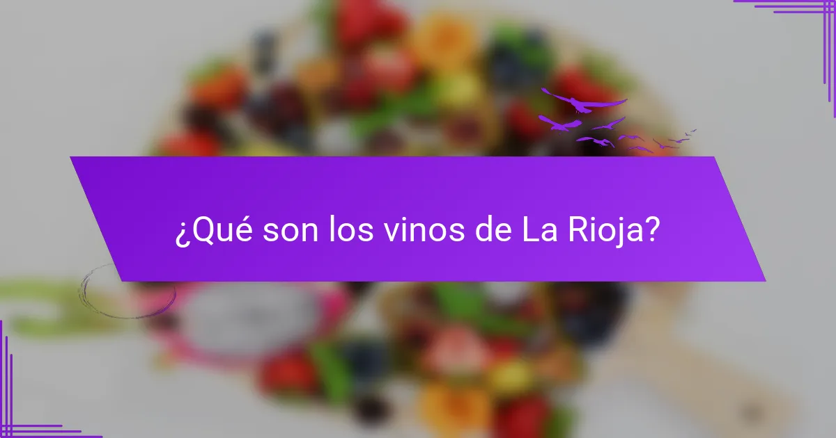 ¿Qué son los vinos de La Rioja?