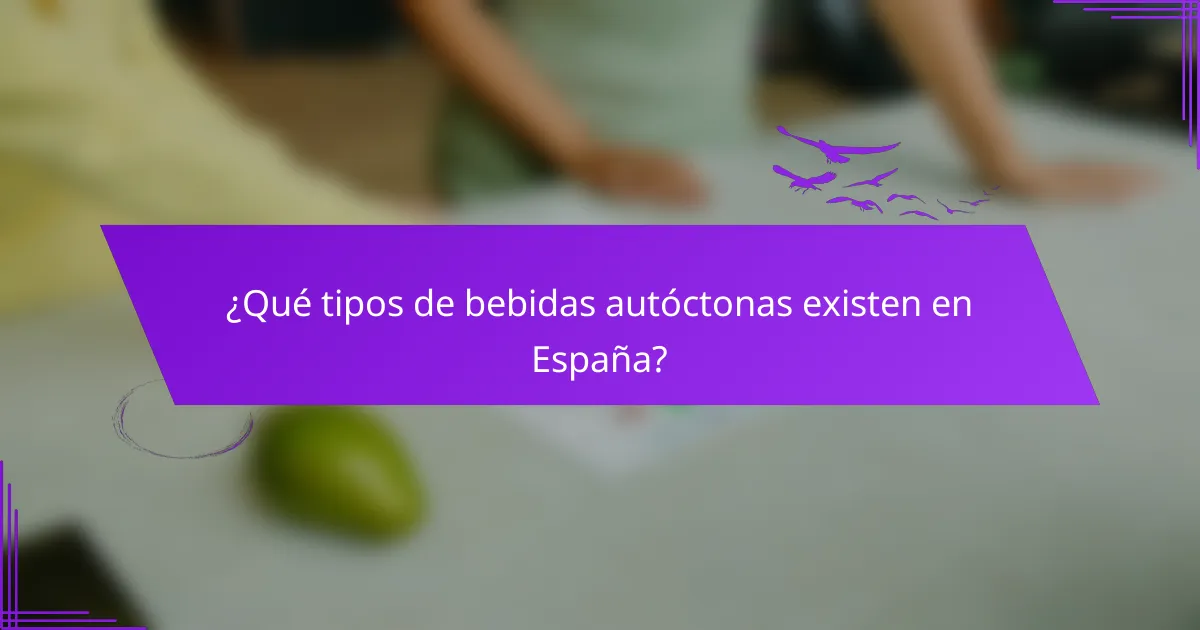 ¿Qué tipos de bebidas autóctonas existen en España?