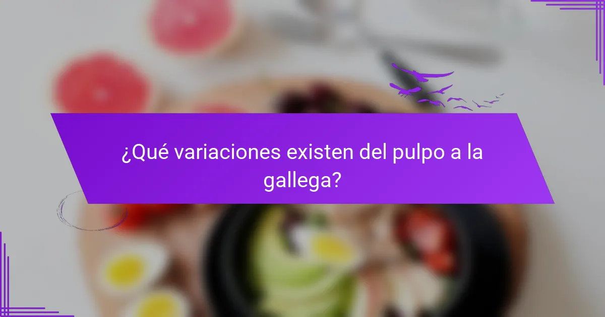¿Qué variaciones existen del pulpo a la gallega?